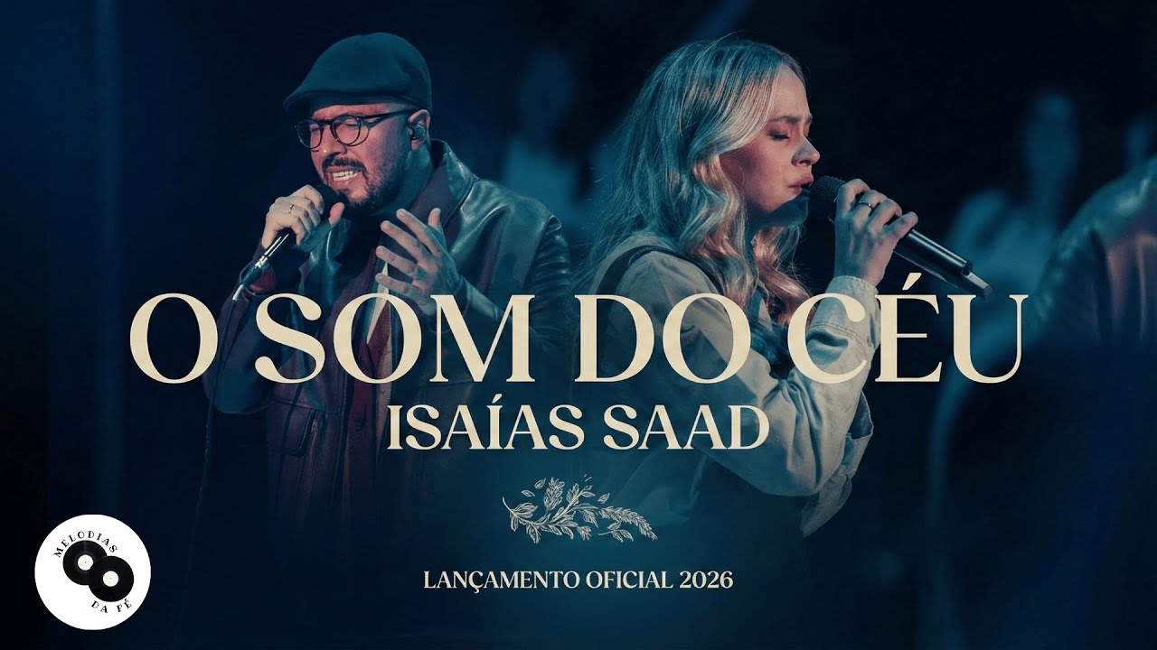 O SOM DO CÉU – Isaías Saad – Lançamento Oficial 2026 – Música Nova – Adoração e Poder – Louvor
