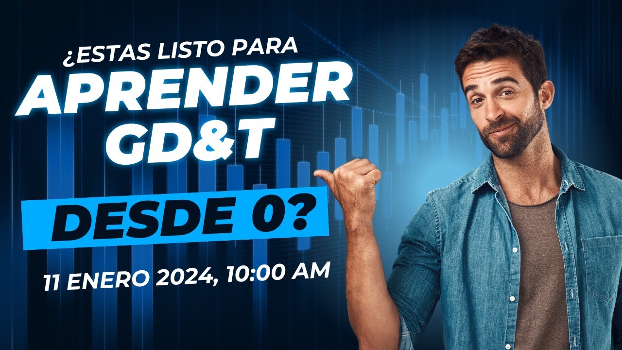 Aprende Gratis GD&T- Sesión 1- dia11 enero 2025