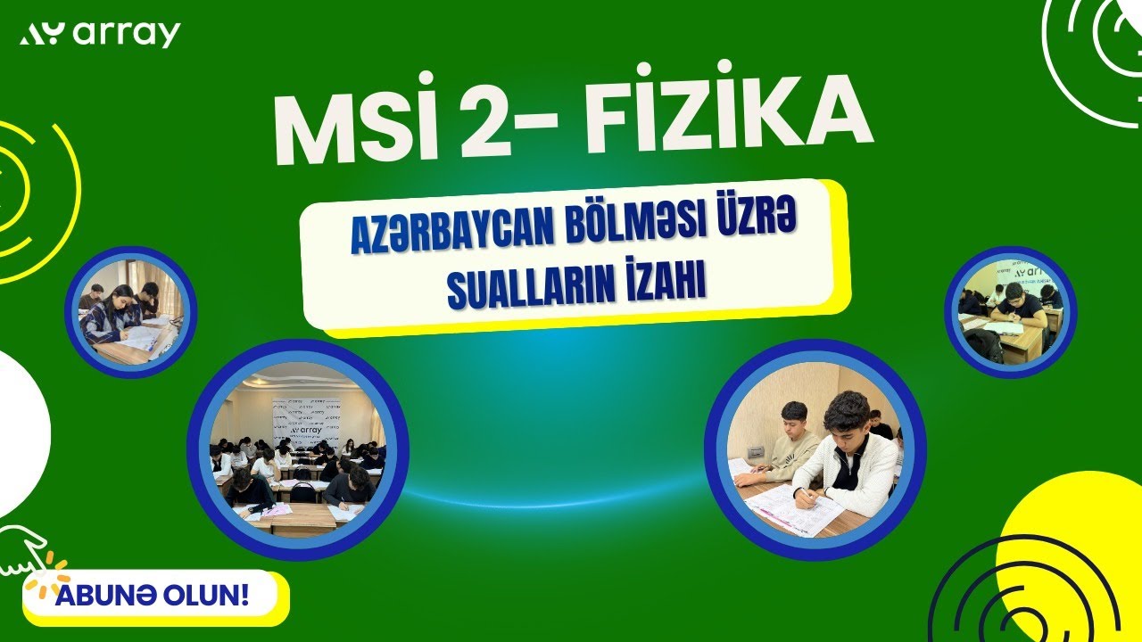 Array TM - fizika - MSİ 2 Azərbaycan bölməsi sualların izahı (21.12.2025)