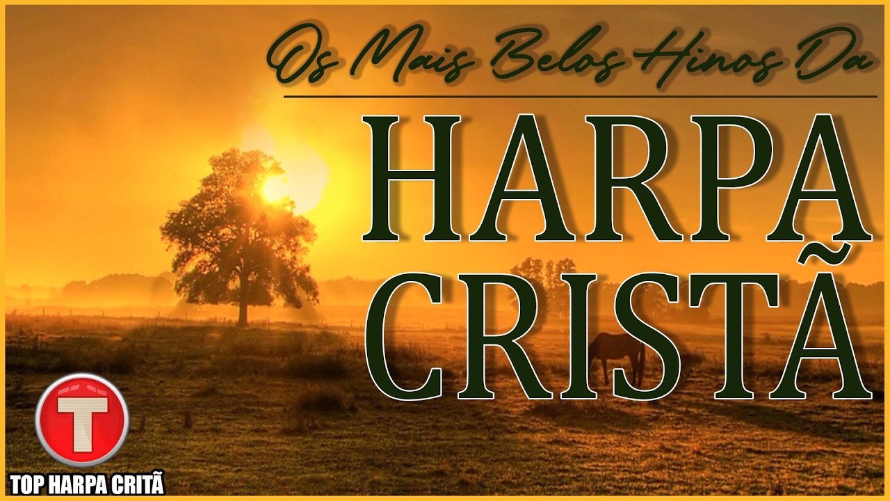 Louvores da Harpa Cristã 🙏 Os Melhores Hinos da Igreja Antiga 🙏 Seleção dos Hinos Mais Ouvidos