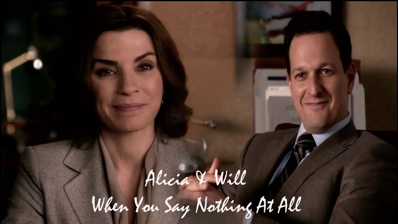 The Good Wife || Alicia and Will || When You Say Nothing At All