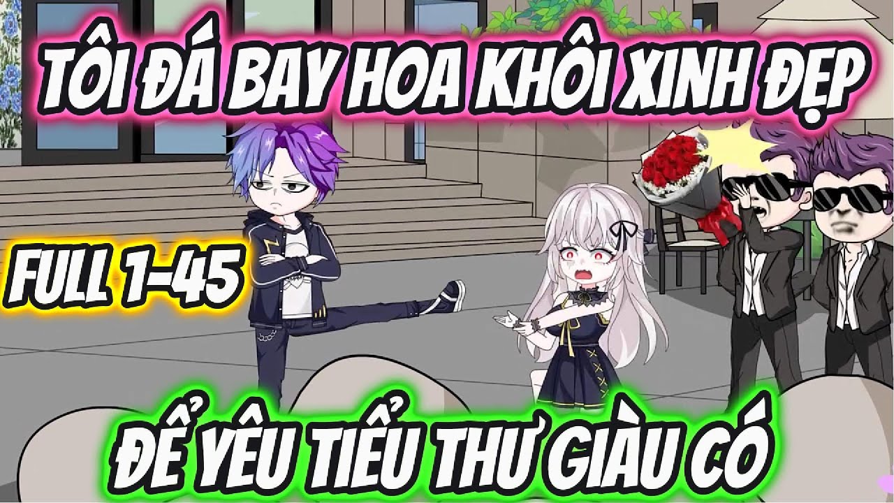 T&ocirc;i Đ&aacute; Bay Hoa Kh&ocirc;i Xinh Đẹp Để Y&ecirc;u Tiểu Thư Gi&agrave;u C&oacute; Full 1-45 | KK VietSub