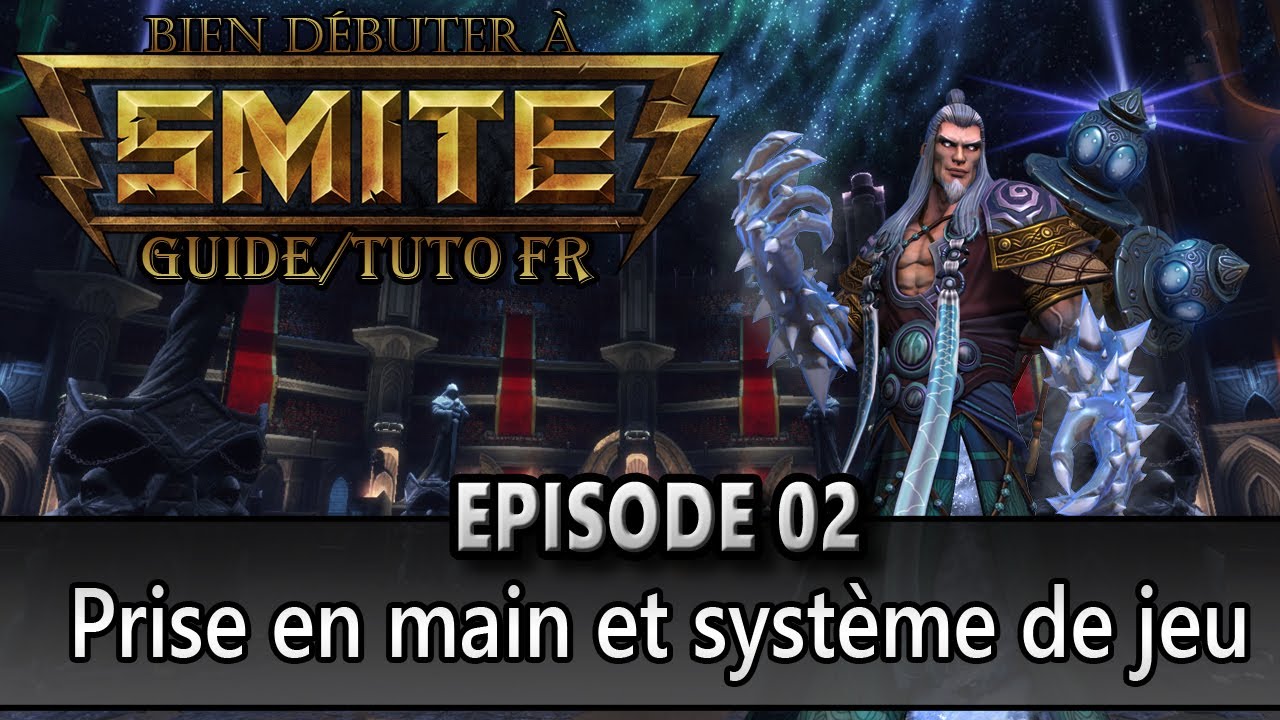Bien débuter à SMITE [Guide/Tuto FR] - Episode 02 : Prise en main et système de jeu