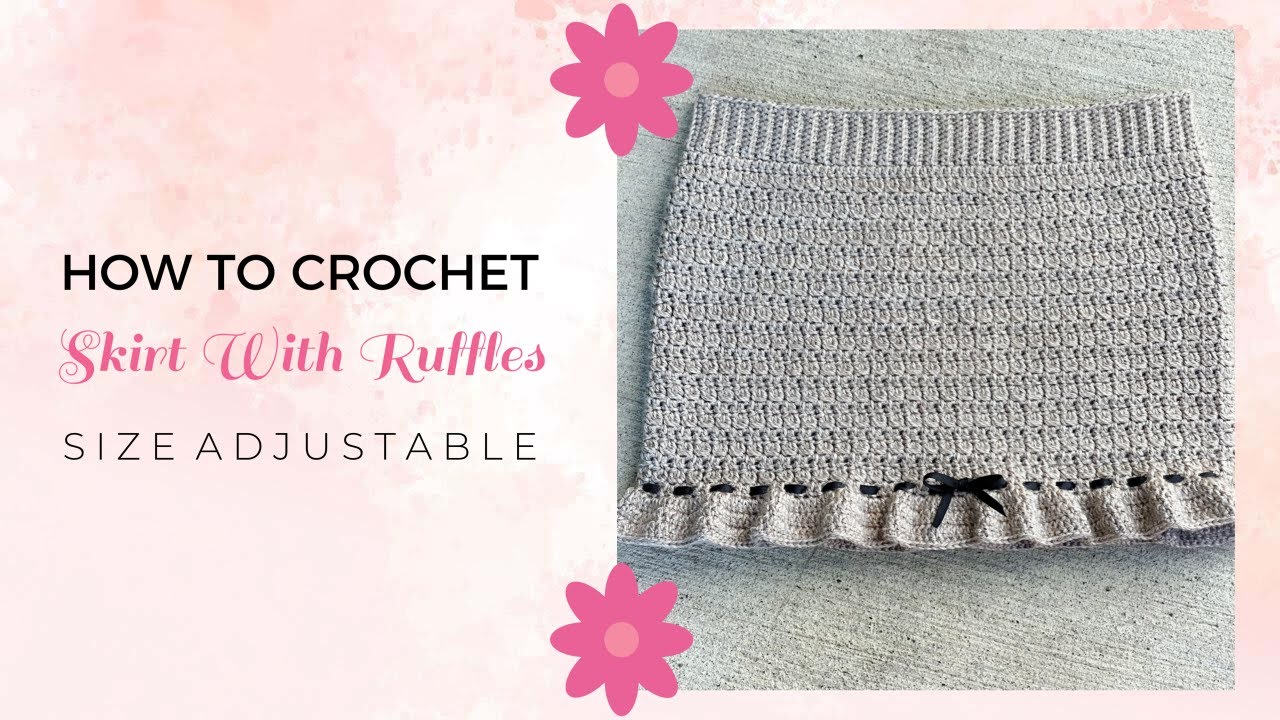 How To Crochet a Skirt With Ruffles | Size Adjustable Crochet Skirt With Ruffles Tutorial