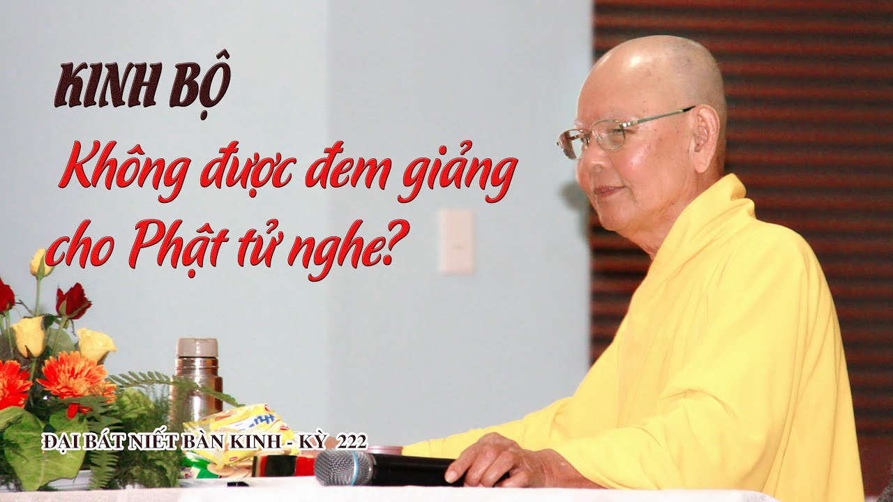 KINH BỘ KHÔNG ĐƯỢC ĐEM GIẢNG CHO PHẬT TỬ NGHE - HT.THÍCH TỪ THÔNG - ĐẠI BÁT NIẾT BÀN KINH - KỲ 222