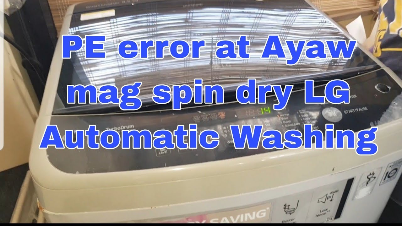 PE error at ayaw mag spin dry How to fix LG Automatic Washing Machine