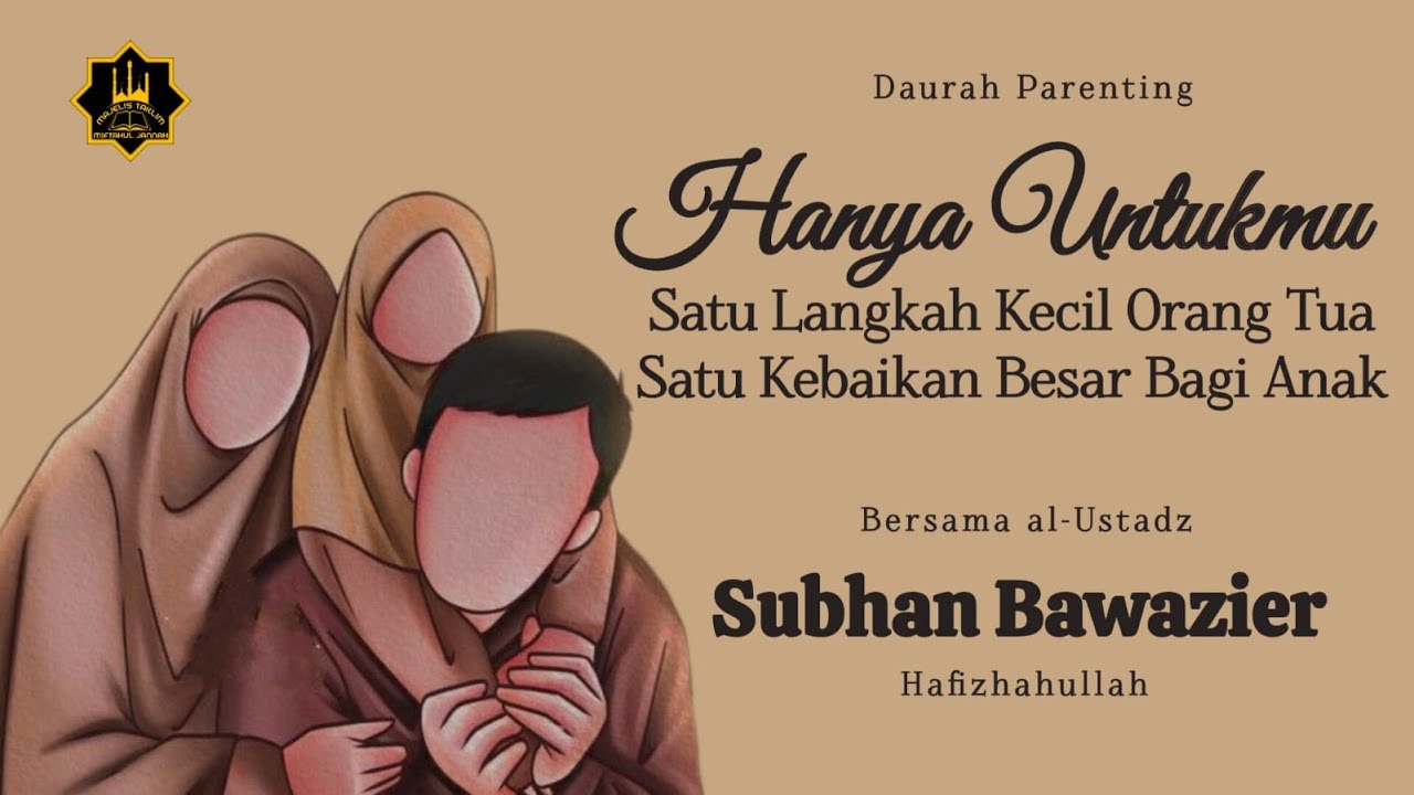 [LIVE] Satu Langkah Kecil Orang Tua Satu Kebaikan Besar Bagi Anak - Ust Subhan Bawazier Hafizahullah