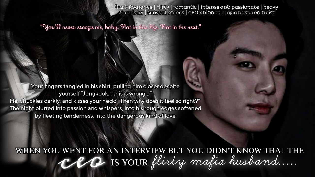 [ DarkRom🚫 ] You Went For An Interview But You Didn't Know That The CEO Is Your Flirty Mafia Husband