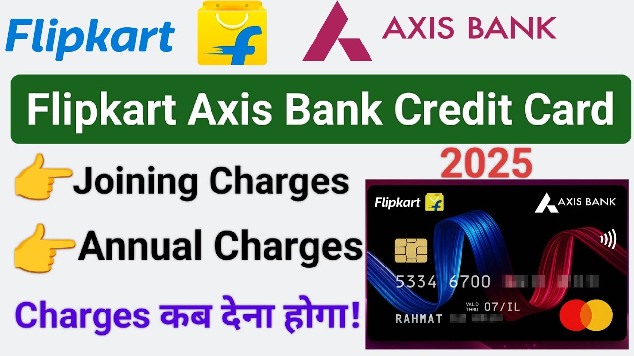 Flipkart axis bank credit card charges 2025 | Flipkart axis bank credit card annual fee