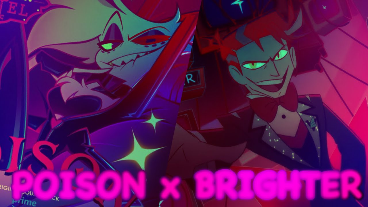 BRIGHTER x POISON - HAZBIN HOTEL MASHUP