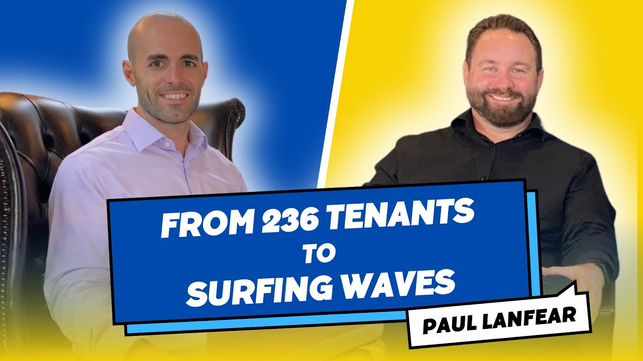 The raising finance KING: from 236 tenants to surfing - Paul Lanfear's Story (S2, E1)