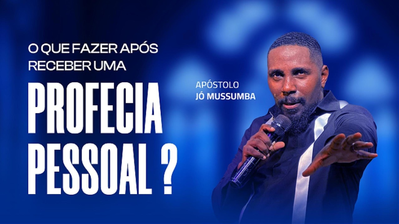 O QUE FAZER APÓS RECEBER UMA PROFECIAL PESSOAL - APÓSTOLO JÓ MUSSUMBA