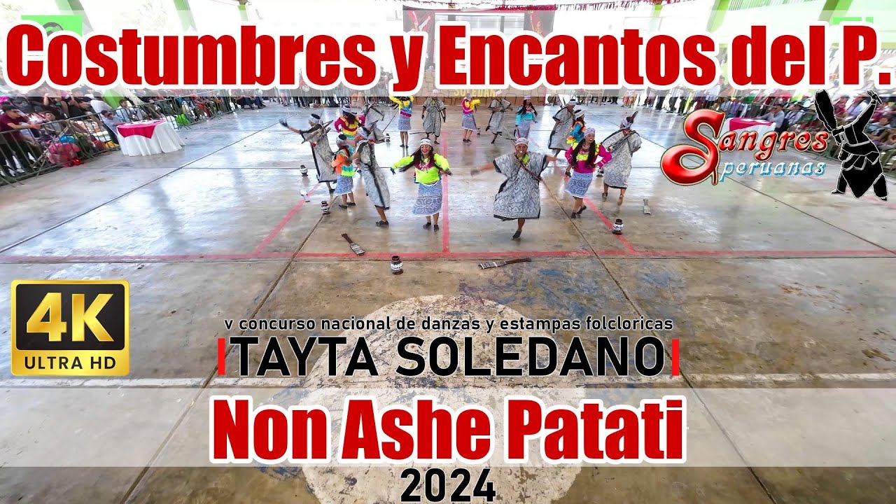 Non Ashe Patati - Ucayali - Costumbres y Encantos del P. / Tayta Soledano 2024 Sangres P.