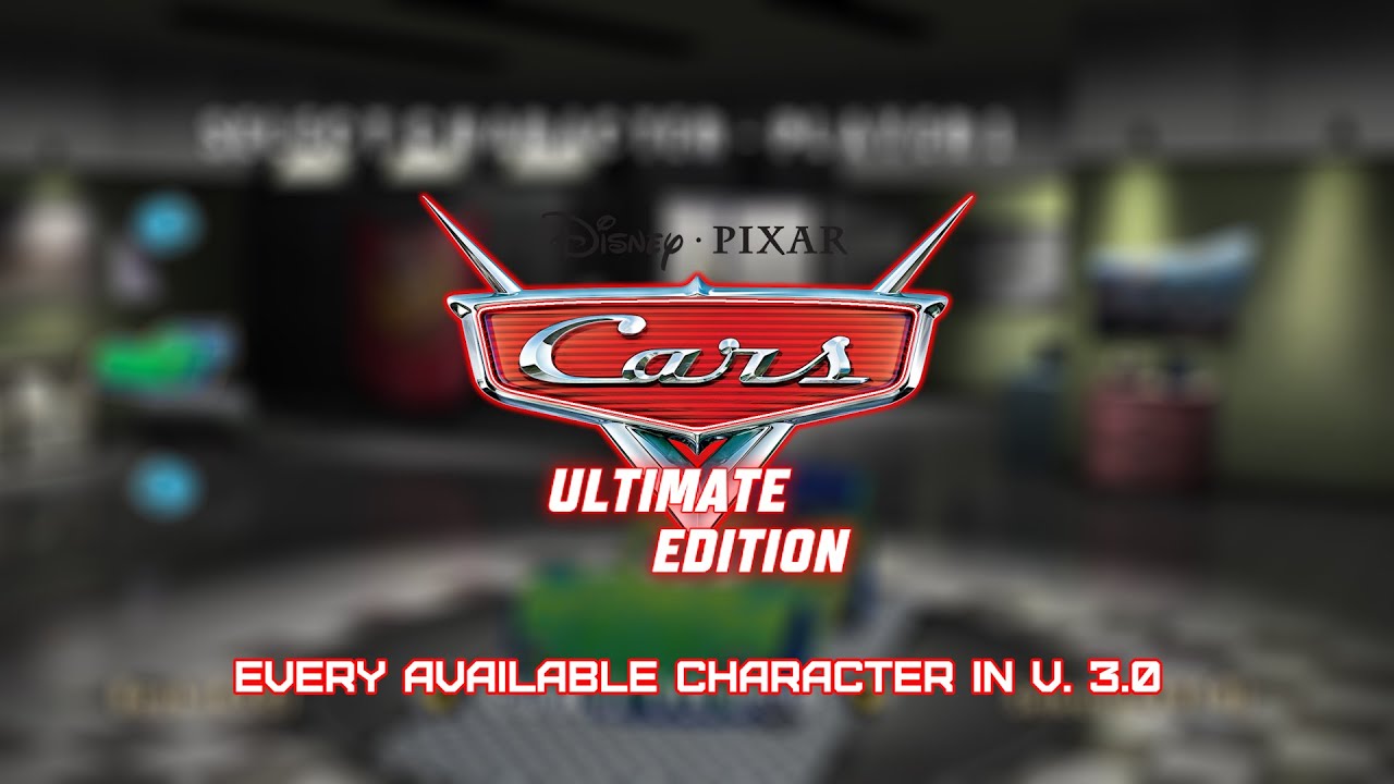 Cars: Ultimate Edition: every available character in v. 3.0