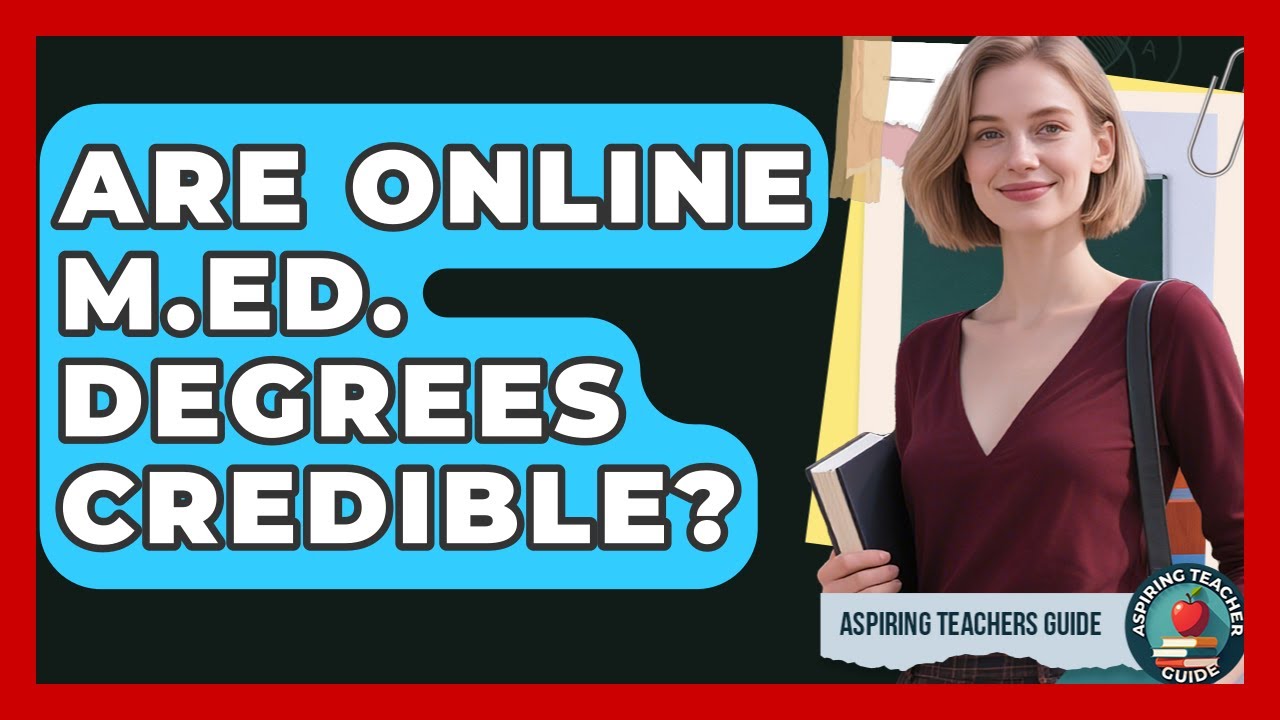 Are Online M.Ed. Degrees Credible? - Aspiring Teacher Guide