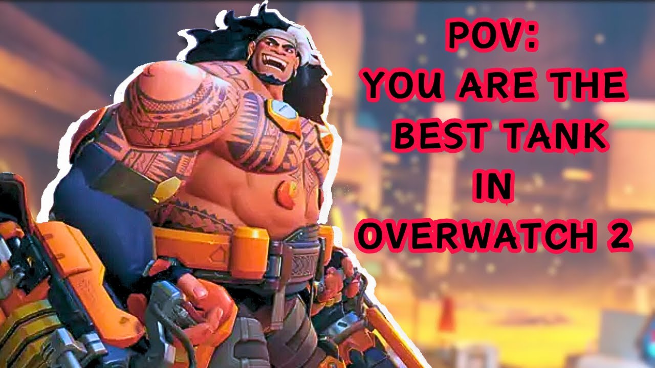 POV: YOU’RE THE BEST TANK IN OVERWATCH 2