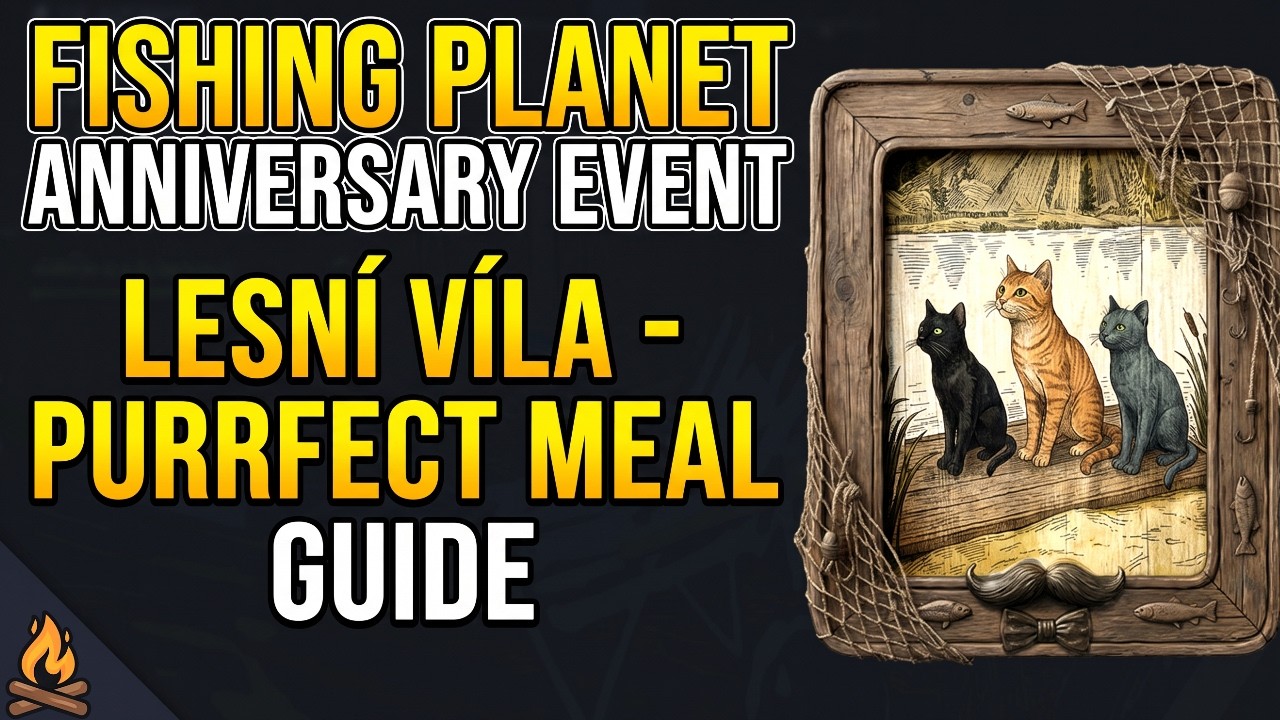 Fishing Planet Anniversary Event Lesni Vila: Purrfect Meal Guide