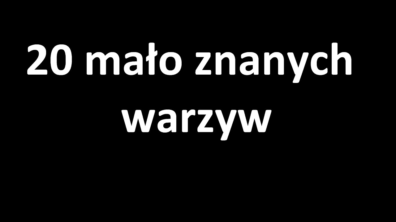 20 warzyw, kt&oacute;re można uprawiać w Polsce a możesz ich nie znać.