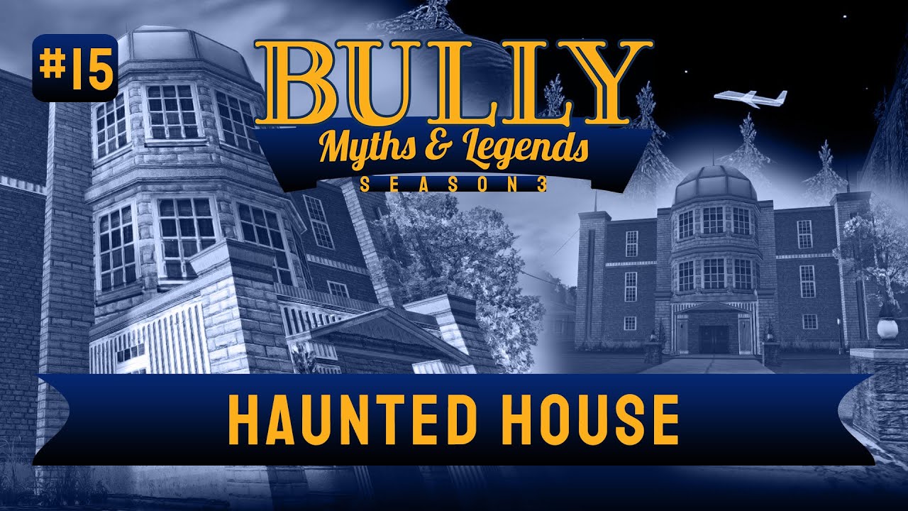 The Last Myth of Bully Myths & Legends | Myth #15 | Haunted House