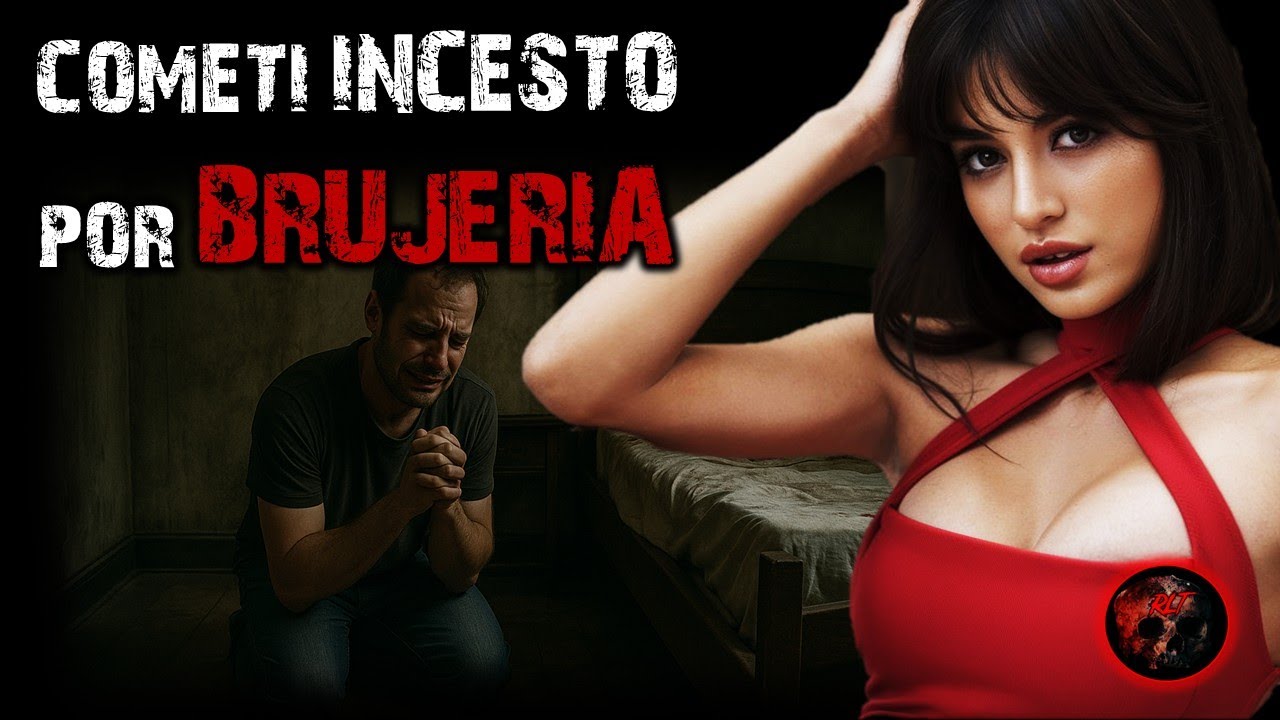 COMETI INCESTO POR BRUJERIA | RELATOS DE BRUJERIA | RELATOS Y LEYENDAS DE TERROR