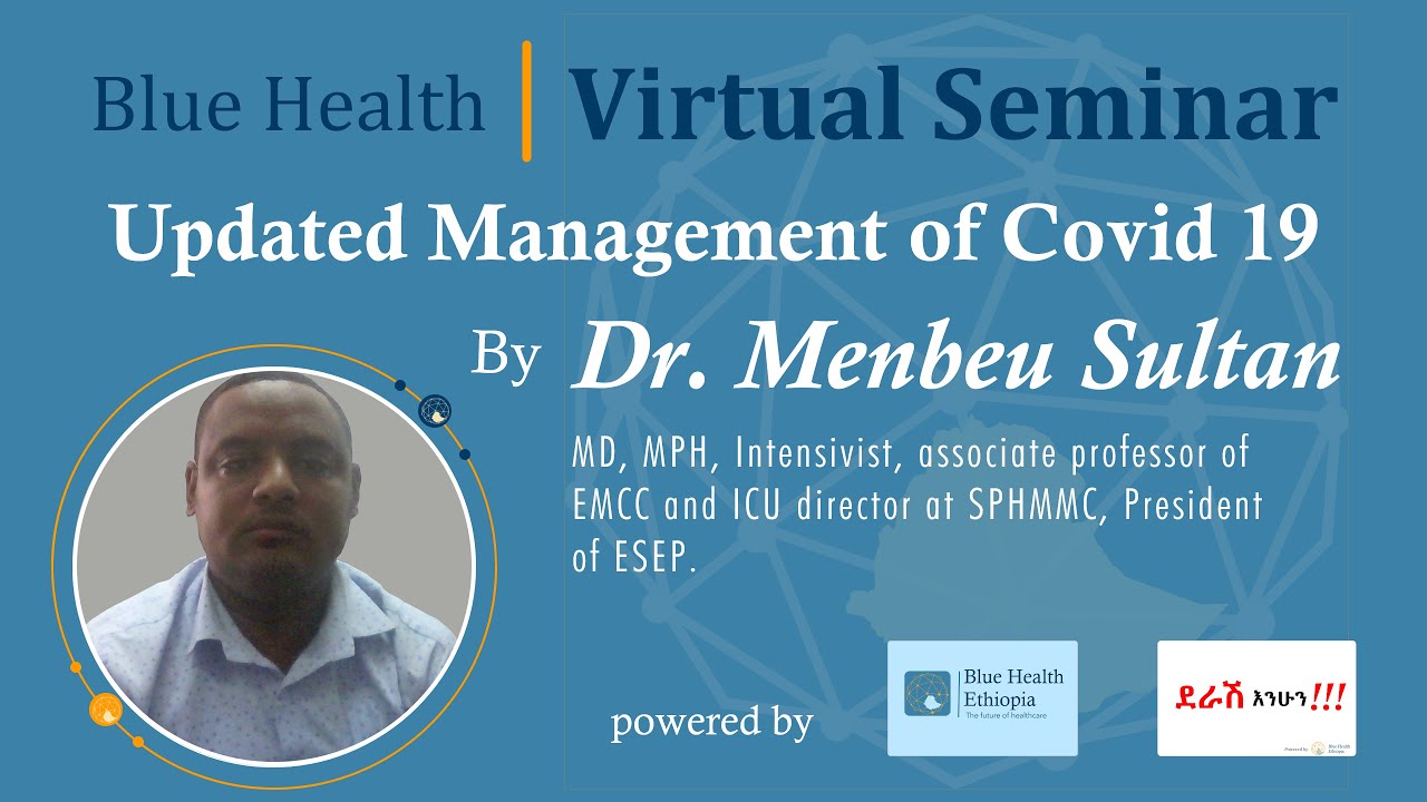Updated Management of Covid19 with Dr. Menbeu Sultan | Blue Health Ethiopia | Virtual Seminar