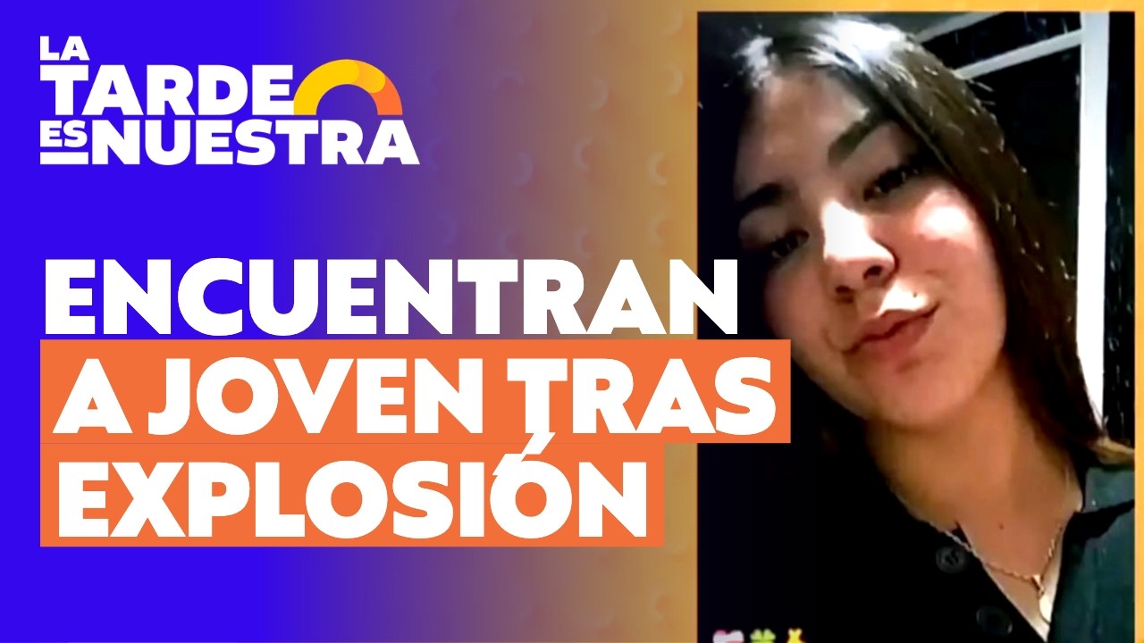 Encuentran con graves quemaduras a joven desaparecida tras explosión en Renca l La Tarde es Nuestra
