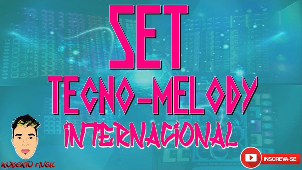 SET - TECNO MELODY - INTERNACIONAL - ROBERTO MUSIC