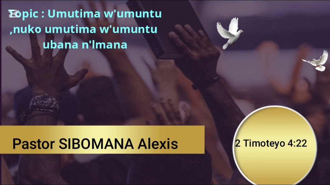 Pastor SIBOMANA Alexis || Umutima w'umuntu,uko umutima w'umuntu ubana n'Imana| |
