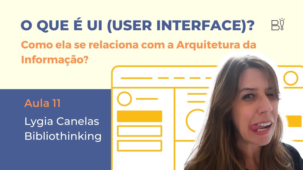 Aula 11 - O que é UI (interface do usuário) e qual a sua relação com a Arquitetura da Informação?