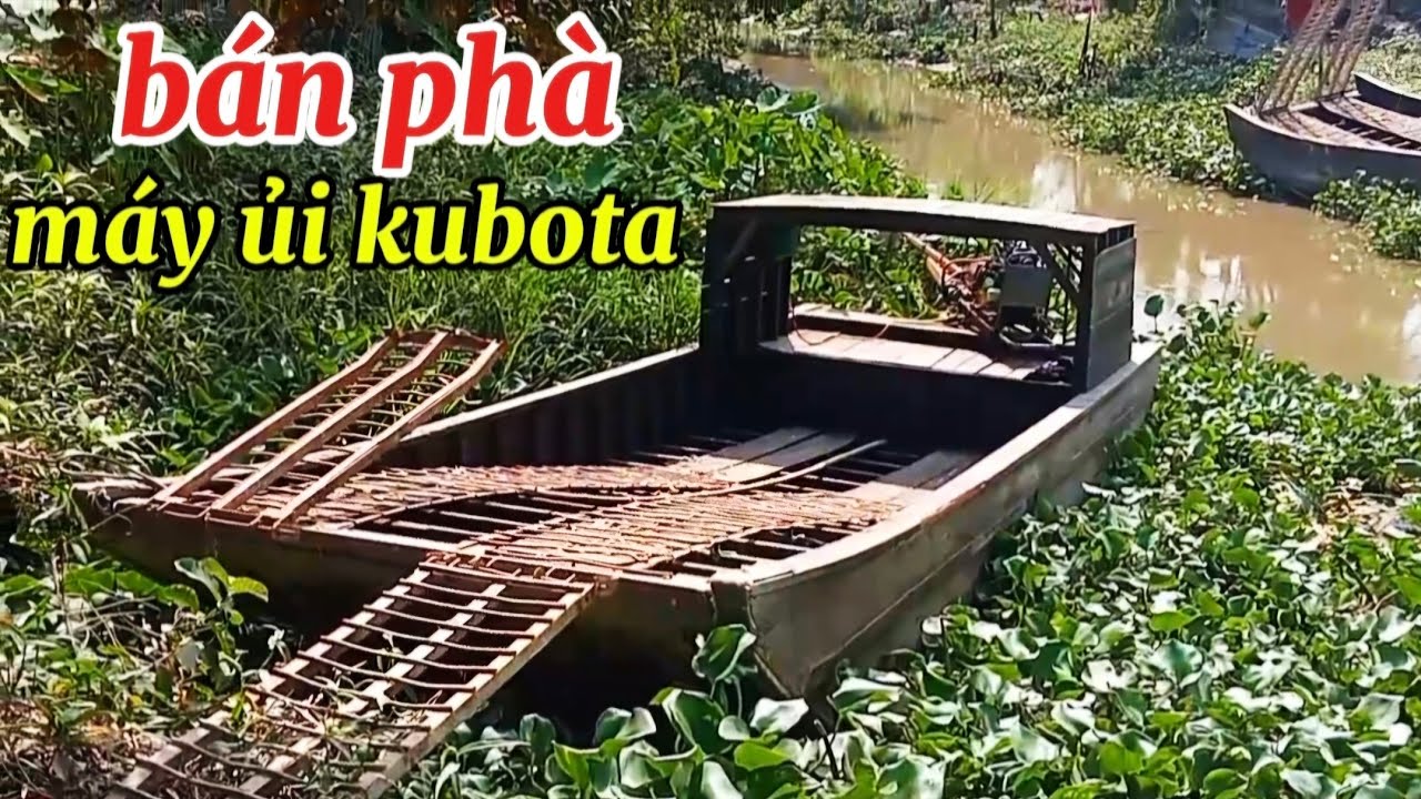 Đã bán trọn bộ phà máy ủi kubota liên hệ gặp trực tiếp chủ