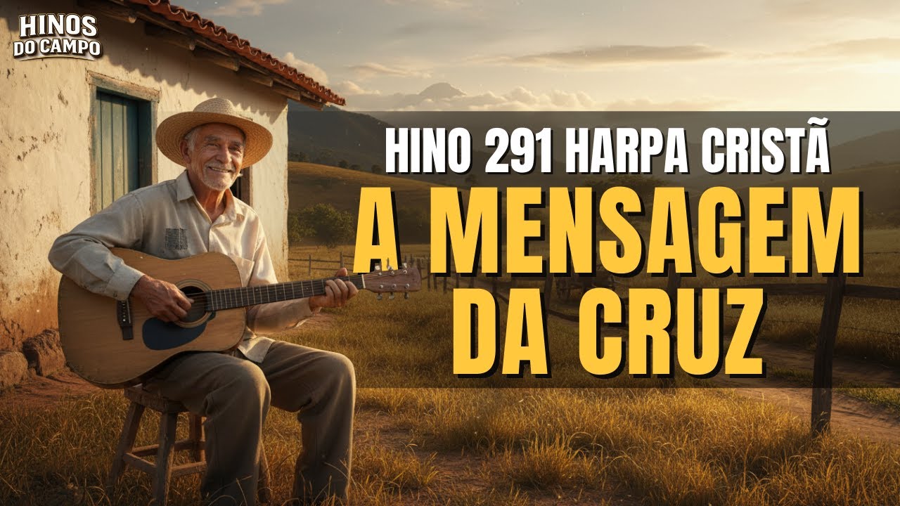 HARPA CRISTÃ | A MENSAGEM DA CRUZ [ COM LETRA] HINO 291