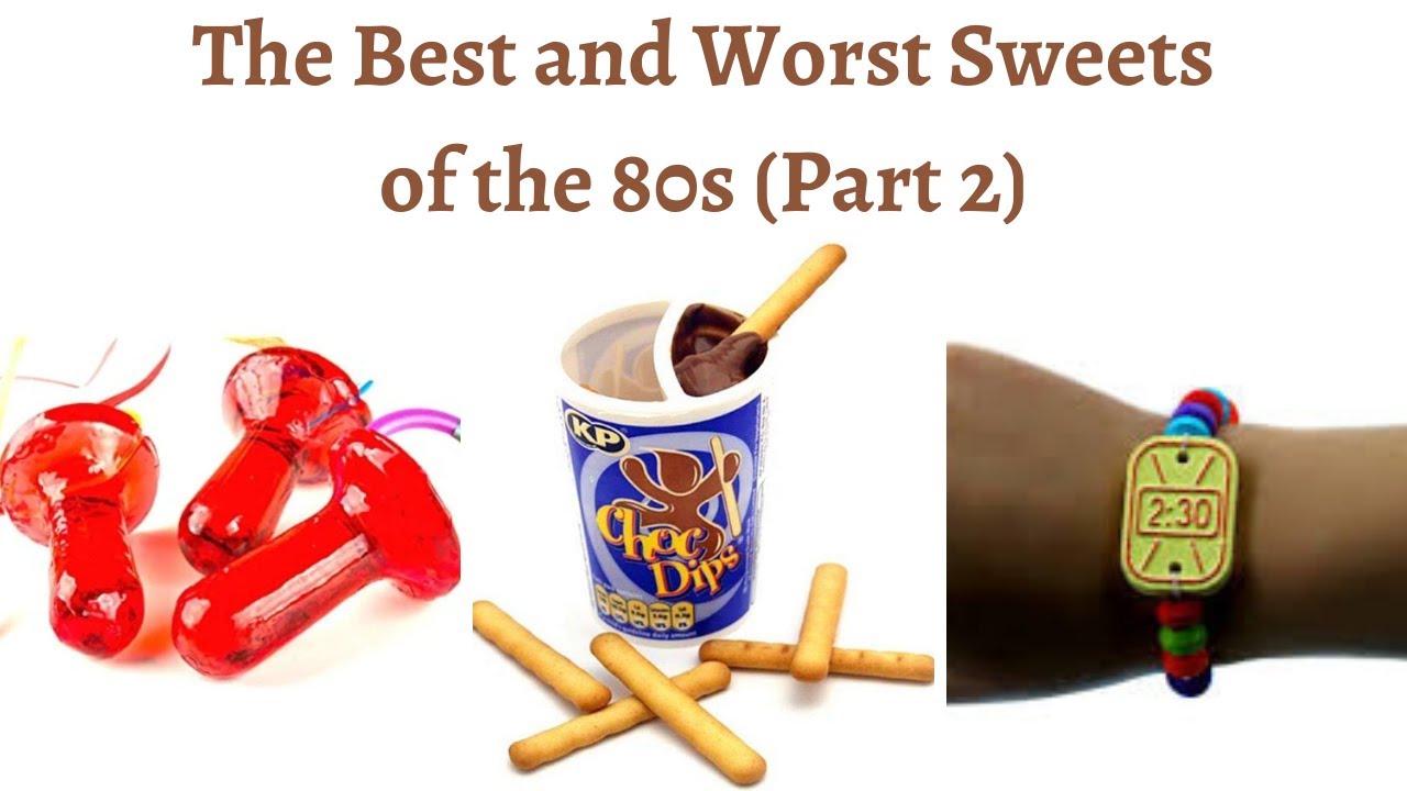 The best and worst 80s sweets (Part 2)