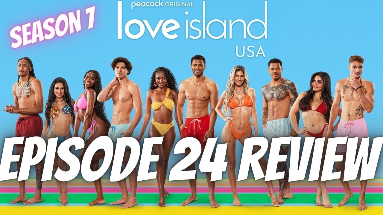 LOVE ISLAND USA SEASON 7 EPISODE 24 LIVE REVIEW