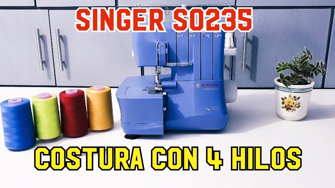Enhebrado y costura con 4 hilos - Singer S0235 | PARTE 1