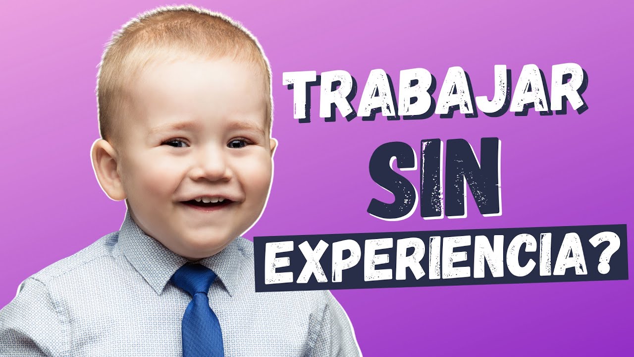 Como Conseguir Trabajo SIN Experiencia