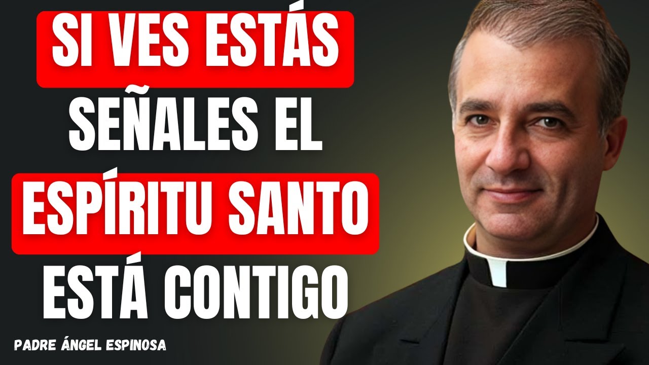 5 SEÑALES de que el Espíritu Santo está actuando en tu vida con el Padre Ángel Espinosa