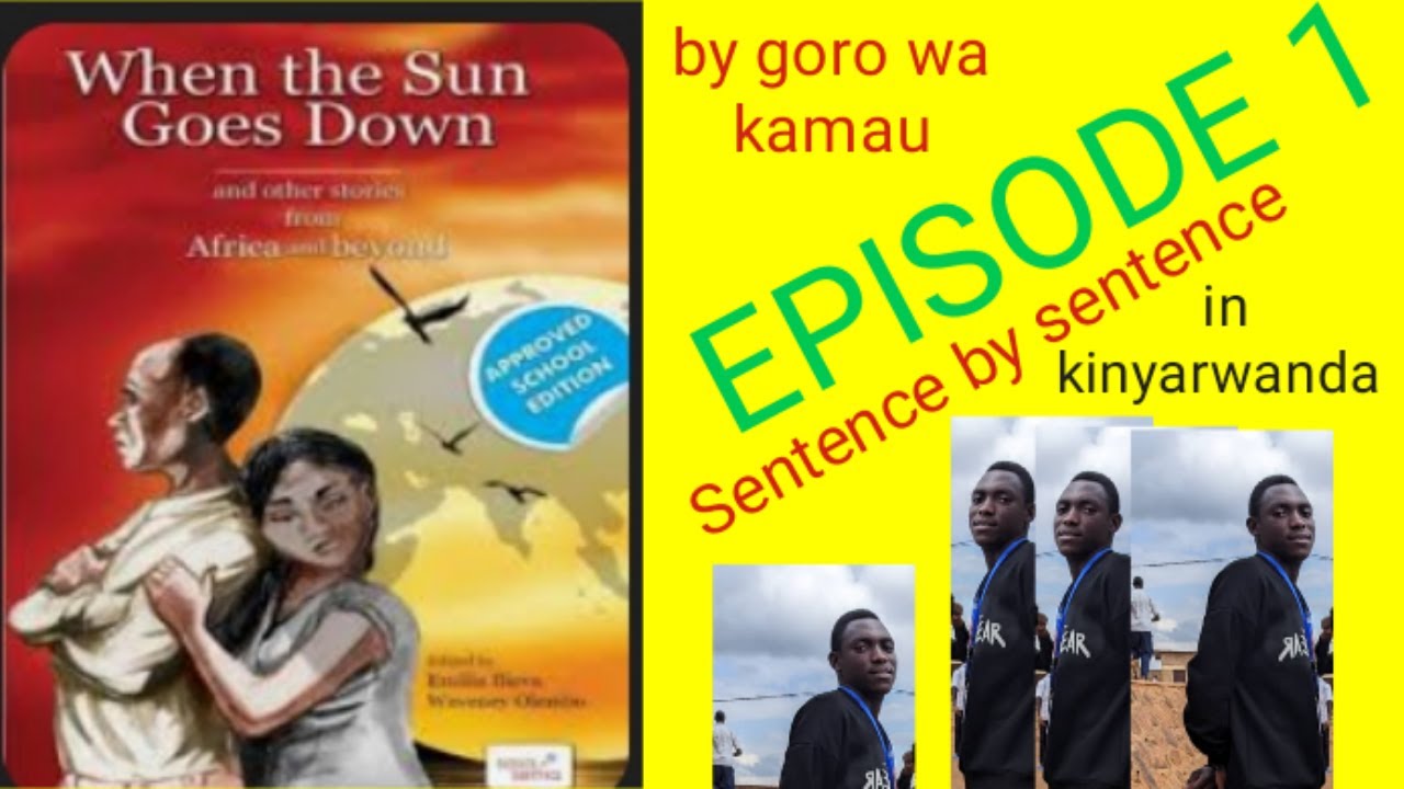 👍EPISODE 1 When the Sun Goes Down by Goro wa Kamau | English to Kinyarwanda Translation