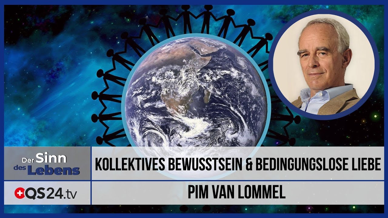 Kollektives Bewusstsein & bedingungslose Liebe | Pim van Lommel | Der Sinn des Lebens | 05.04.2020