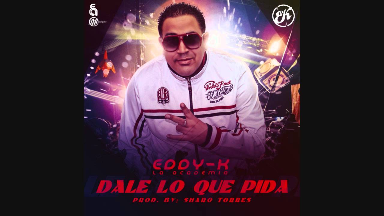 Eddy K- Dale lo que pida (Prod. Sharo Torres)