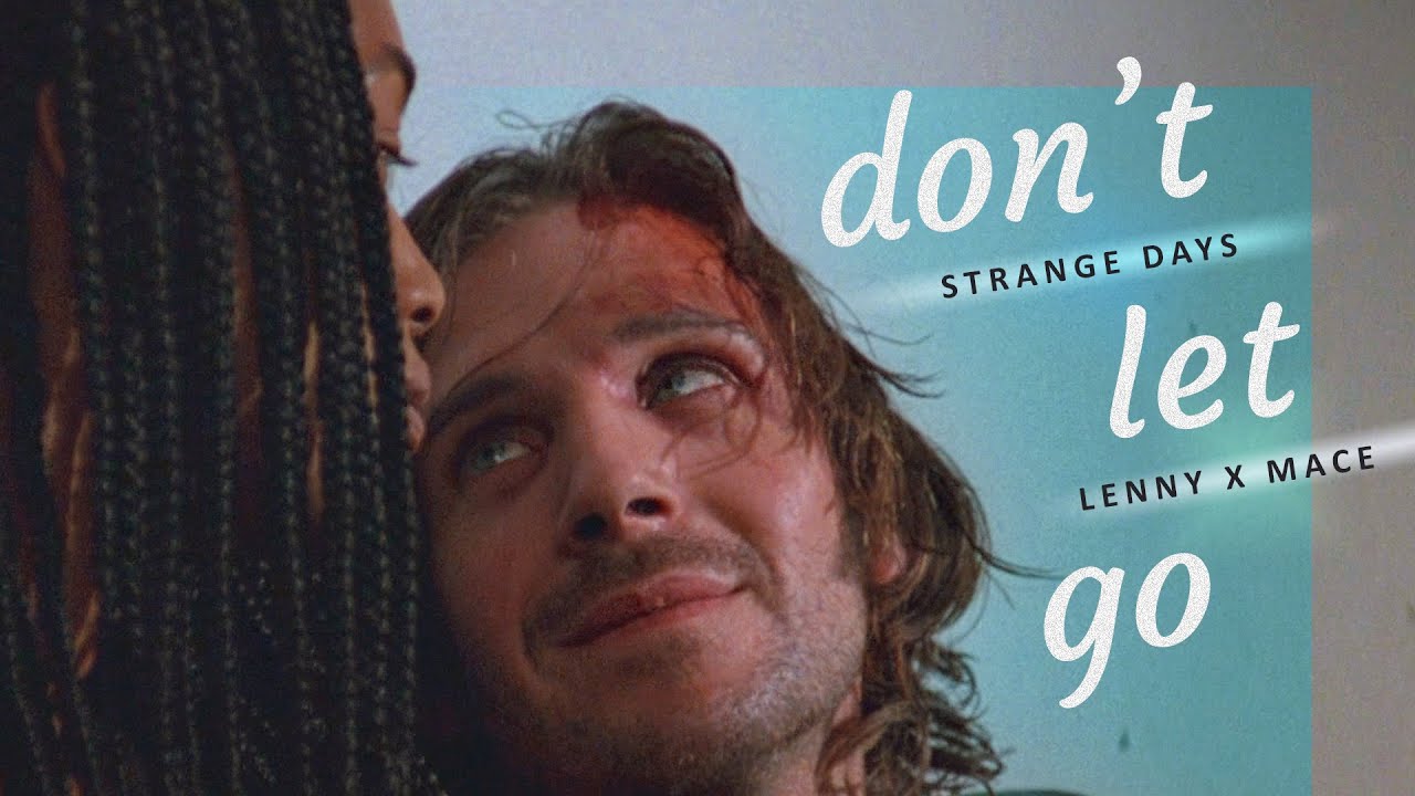 Strange Days - Lenny/Mace - Don't Let Go