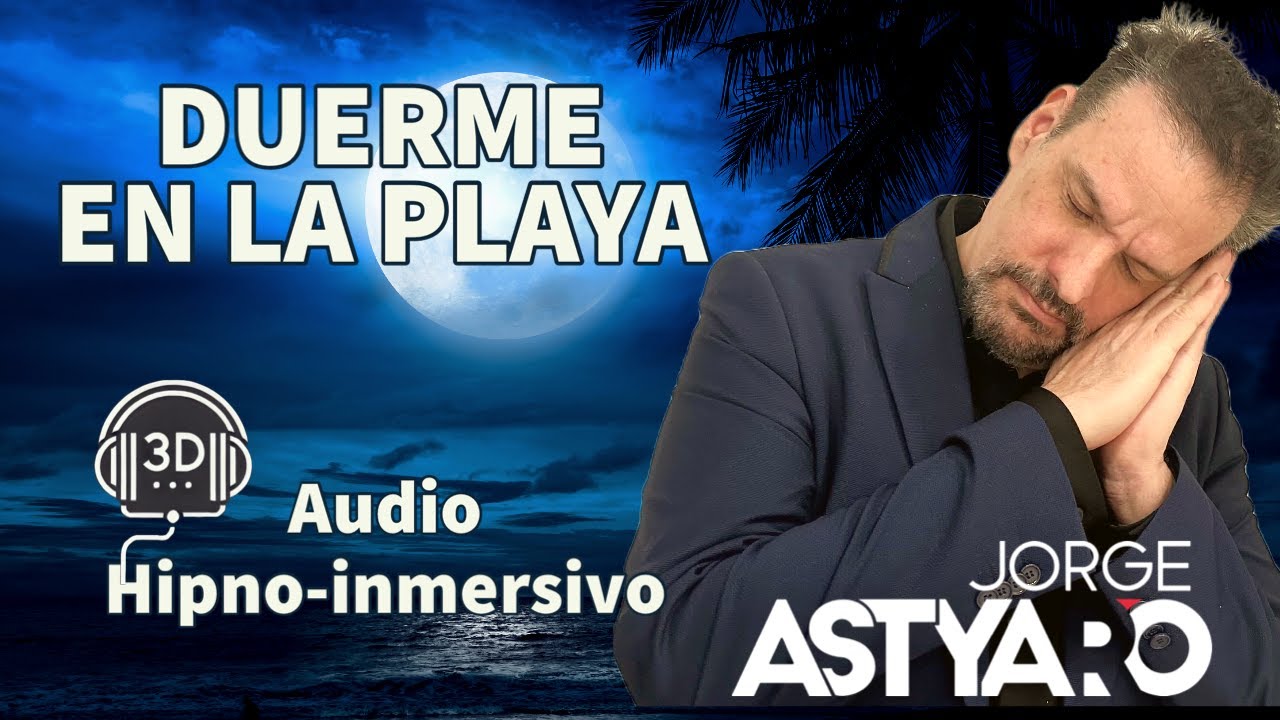 DUERME CON HIPNOSIS, PLAYA, audio 3D, ASMR (Jorge Astyaro)