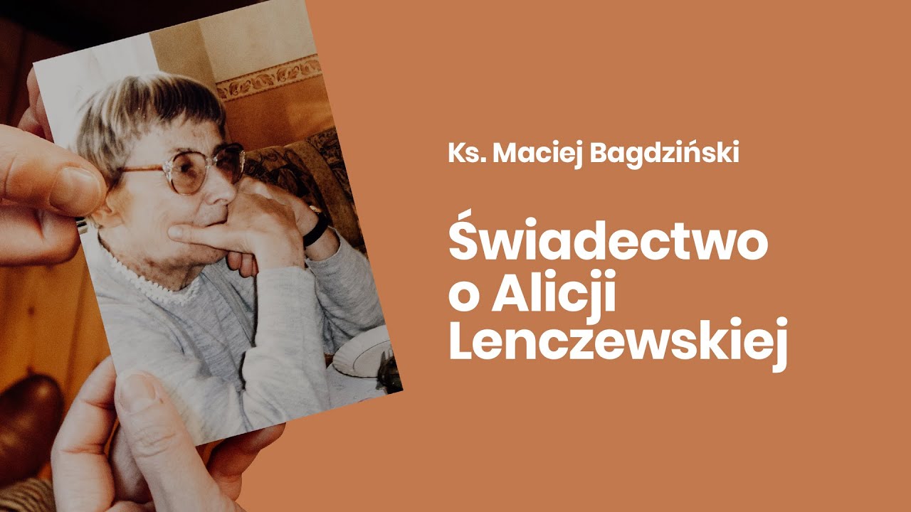 Świadectwo o Alicji Lenczewskiej | ks. Maciej Bagdziński