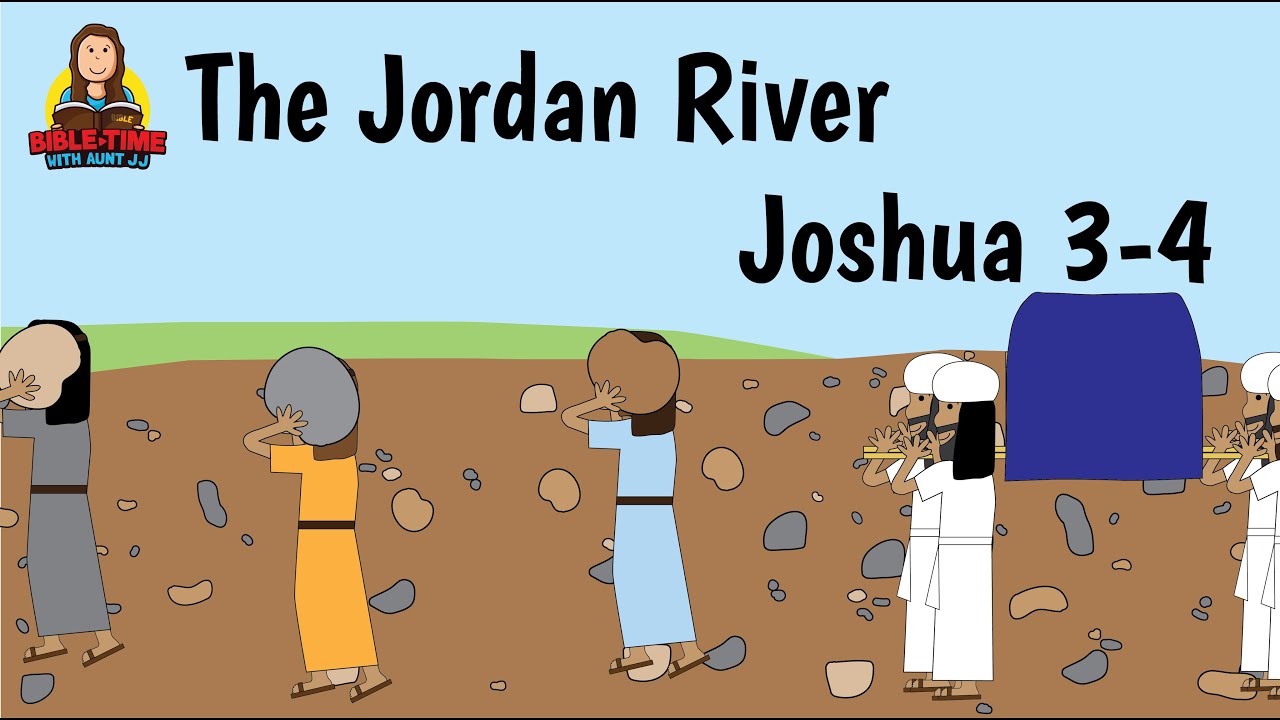 Joshua 3-4 The Jordan River