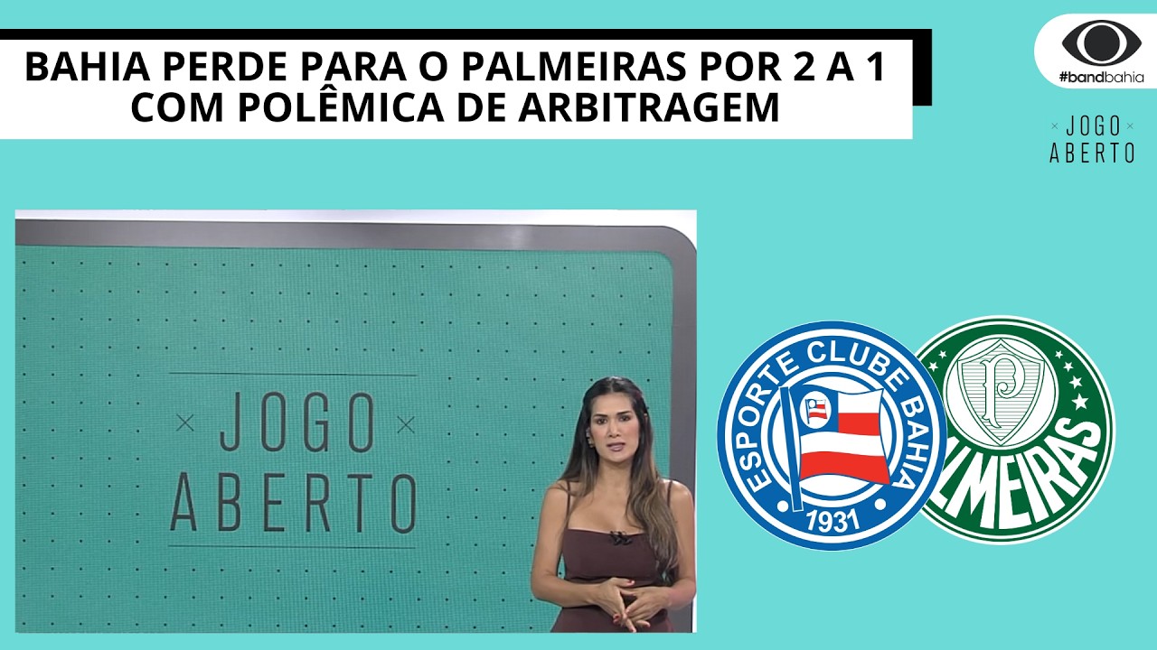 BAHIA PERDE PARA O PALMEIRAS POR 2 A 1 COM POL&Ecirc;MICA DE ARBITRAGEM | JOGO ABERTO BA