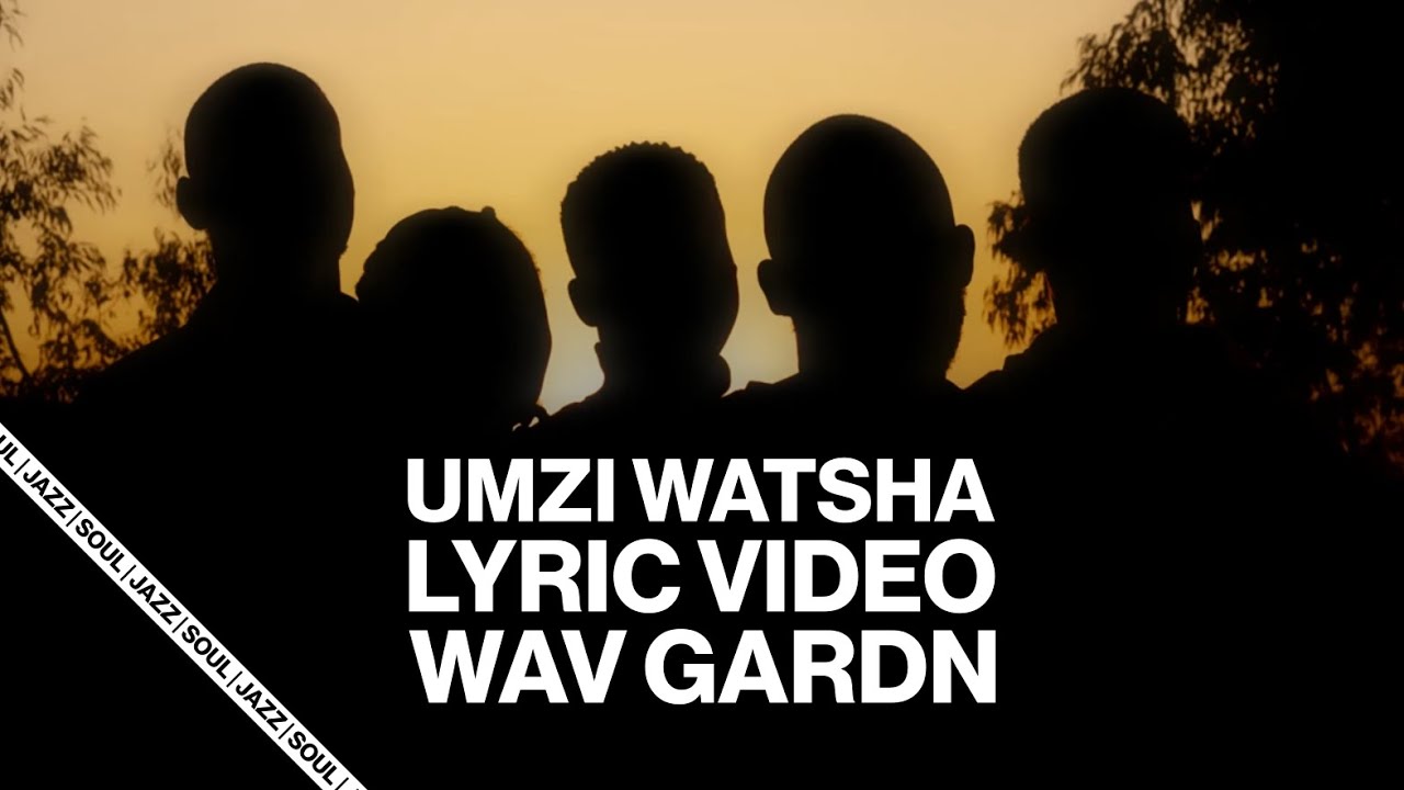 Wav Gardn - Umzi Watsha | Lyric Video