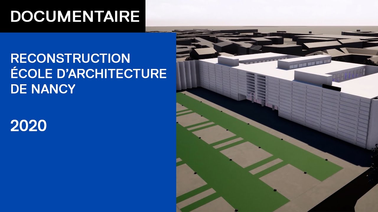 Documentaire / Reconstruction de l'école d'architecture de Nancy
