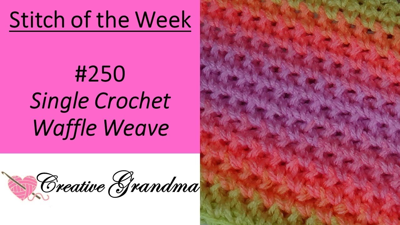 Stitch of the Week # 250 Single Crochet Waffle Weave Stitch - Crochet Tutorial