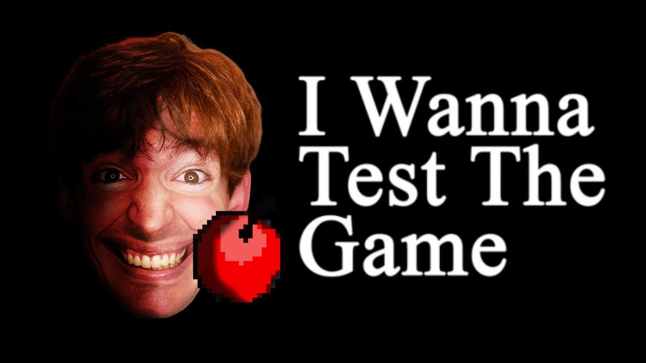 I Wanna Test The Game