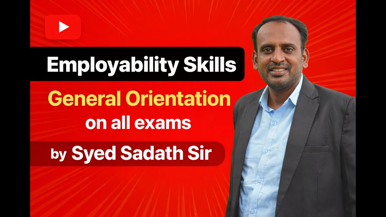 Employability Skills 2025- General Orientation on all Competitive Exams Syed Sadath Sir