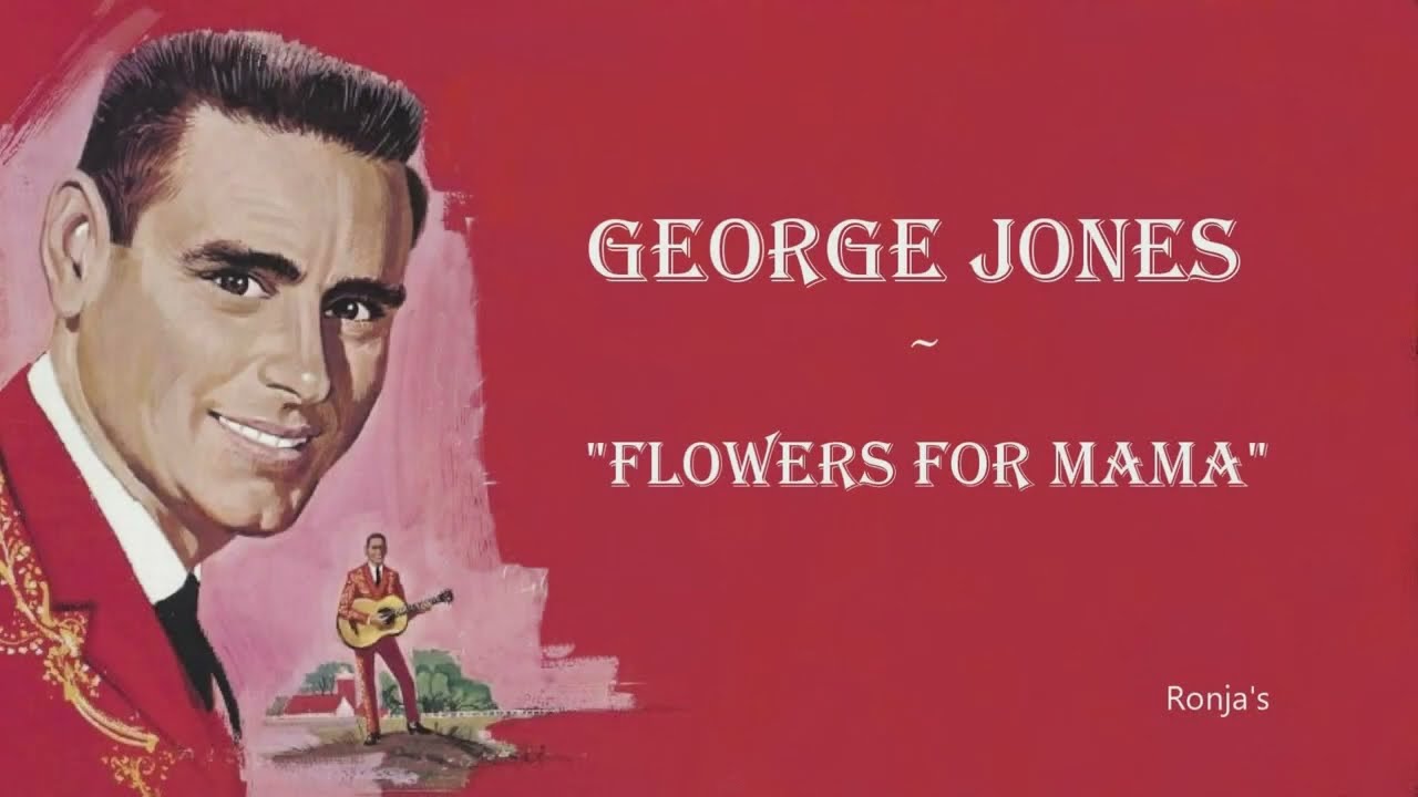 George Jones  ~ "Flowers For Mama"